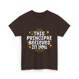 This Principal Believes Motivation T-Shirt - Dark Chocolate