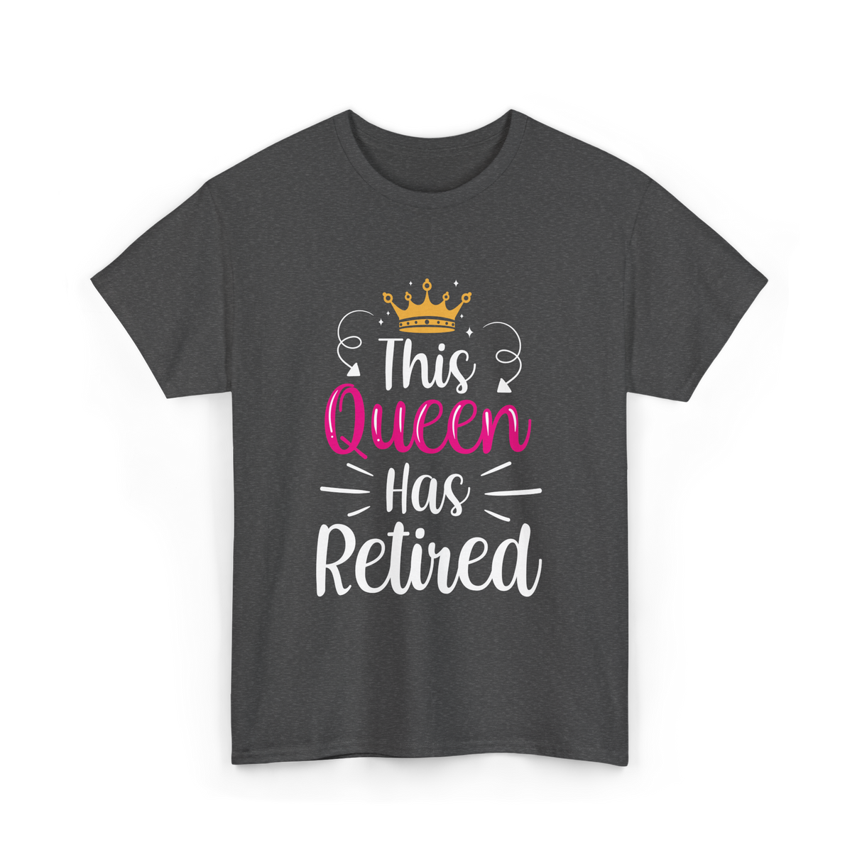 This Queen Has Retired Retirement T-Shirt - Dark Heather