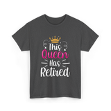 This Queen Has Retired Retirement T-Shirt - Dark Heather