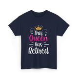 This Queen Has Retired Retirement T-Shirt - Navy