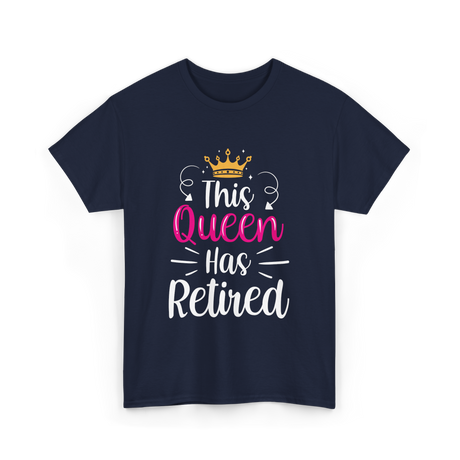 This Queen Has Retired Retirement T-Shirt - Navy