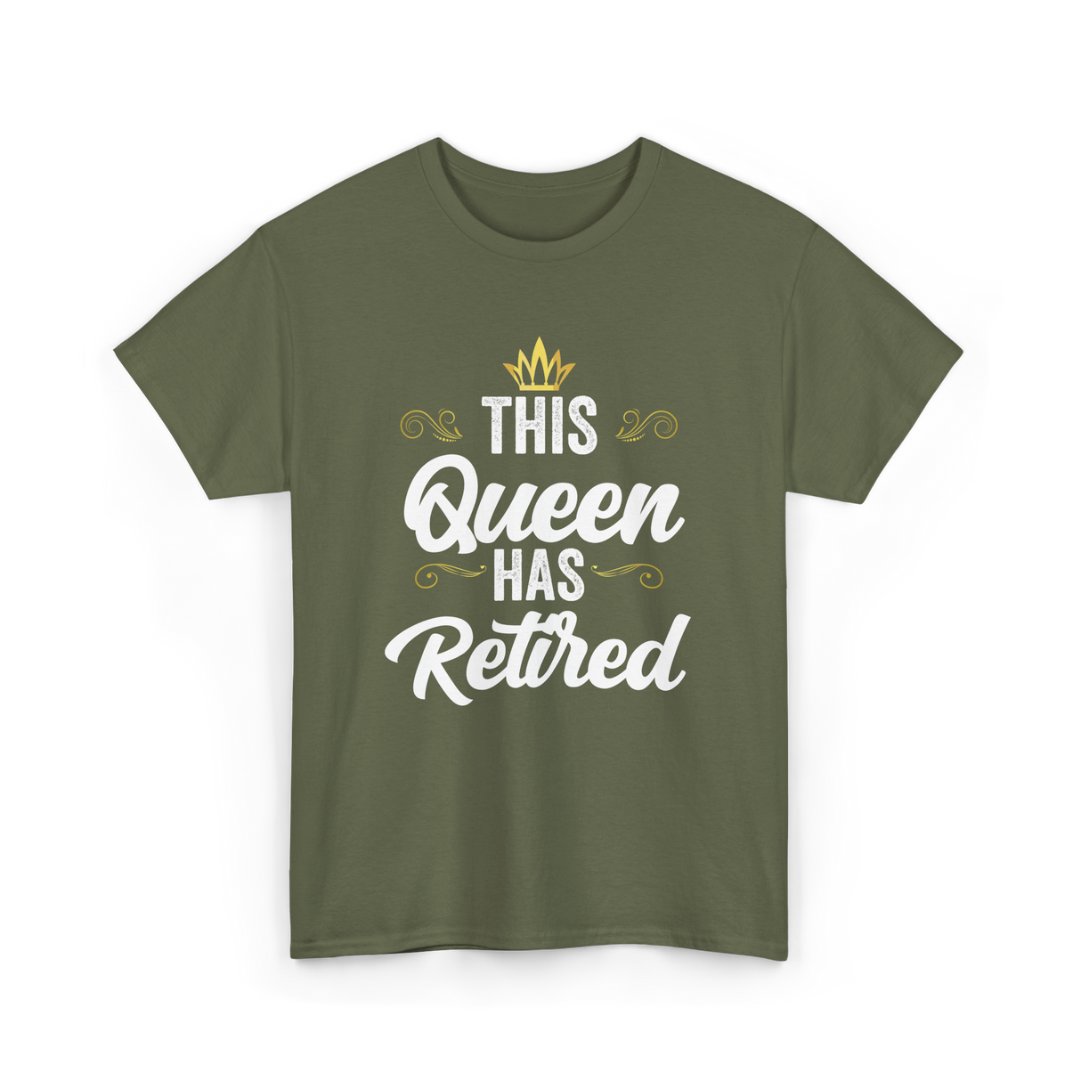 This Queen Has Retired Retirement T-Shirt - Military Green