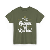 This Queen Has Retired Retirement T-Shirt - Military Green