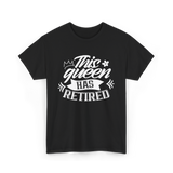 This Queen Has Retired Retirement T-Shirt - Black