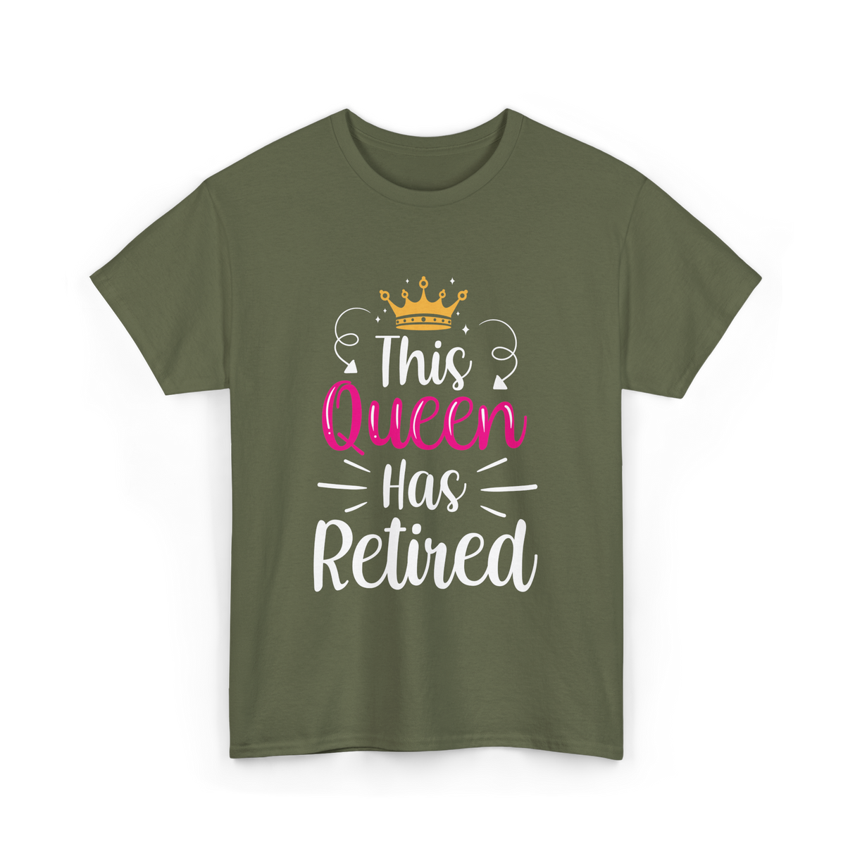 This Queen Has Retired Retirement T-Shirt - Military Green