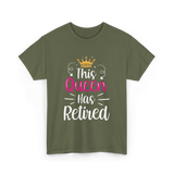 This Queen Has Retired Retirement T-Shirt - Military Green