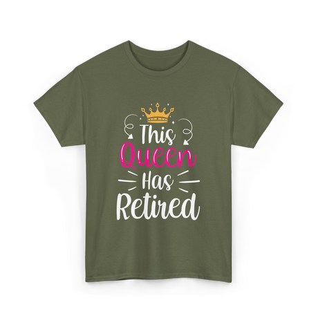 This Queen Has Retired Retirement T-Shirt - Military Green