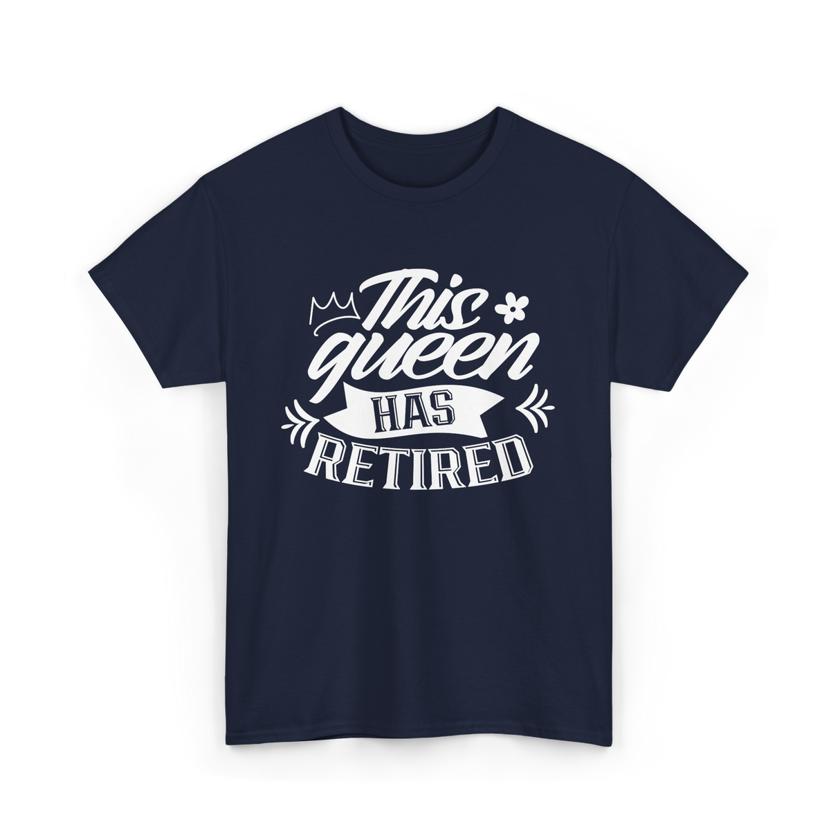 This Queen Has Retired Retirement T-Shirt - Navy