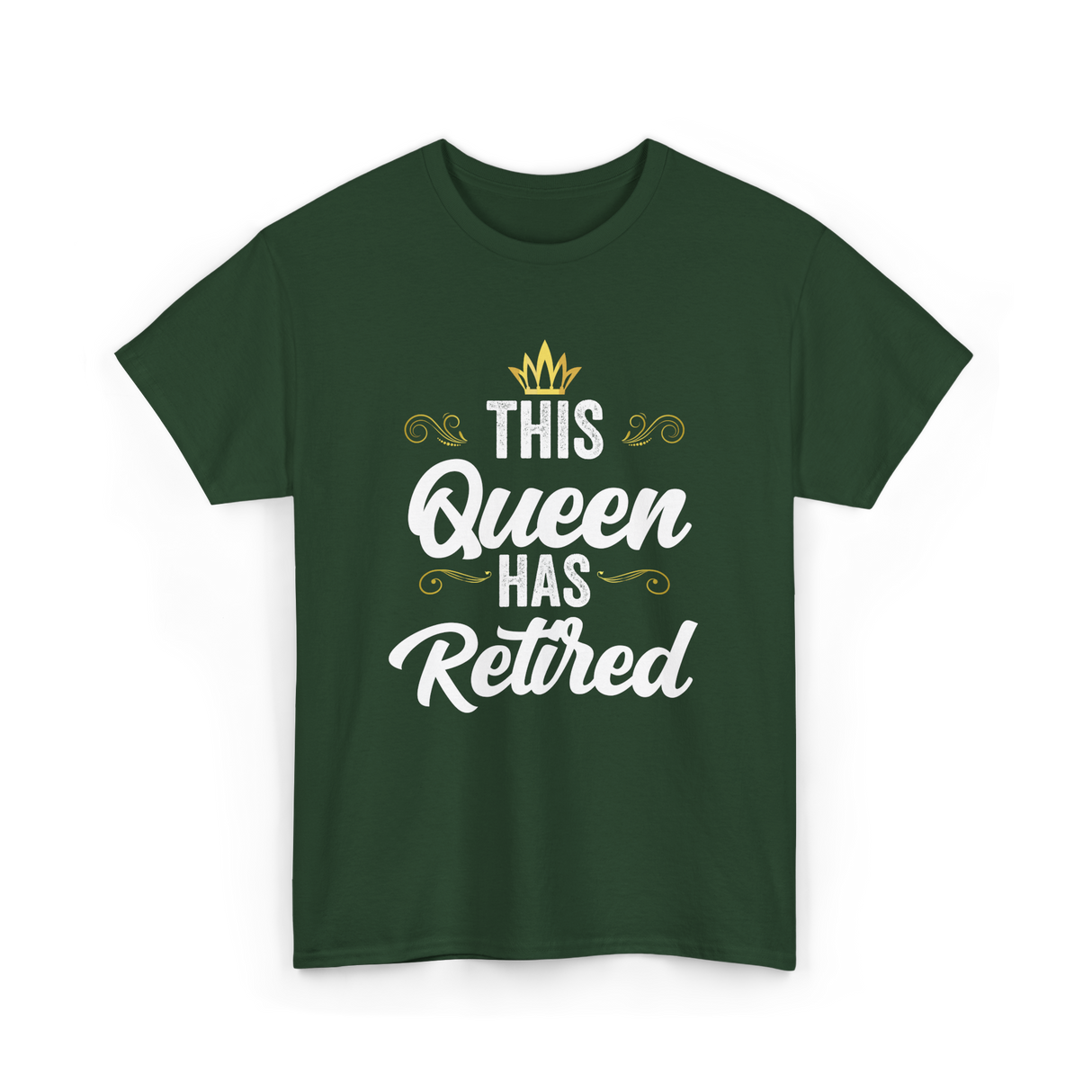 This Queen Has Retired Retirement T-Shirt - Forest Green