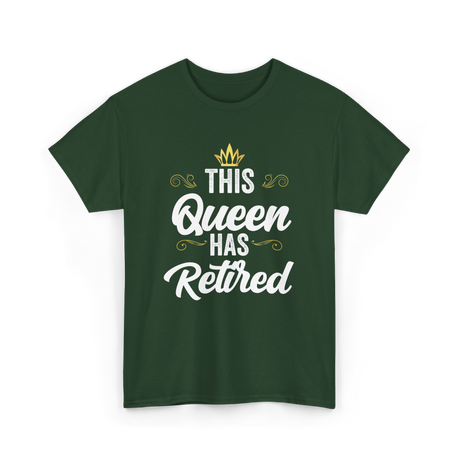 This Queen Has Retired Retirement T-Shirt - Forest Green