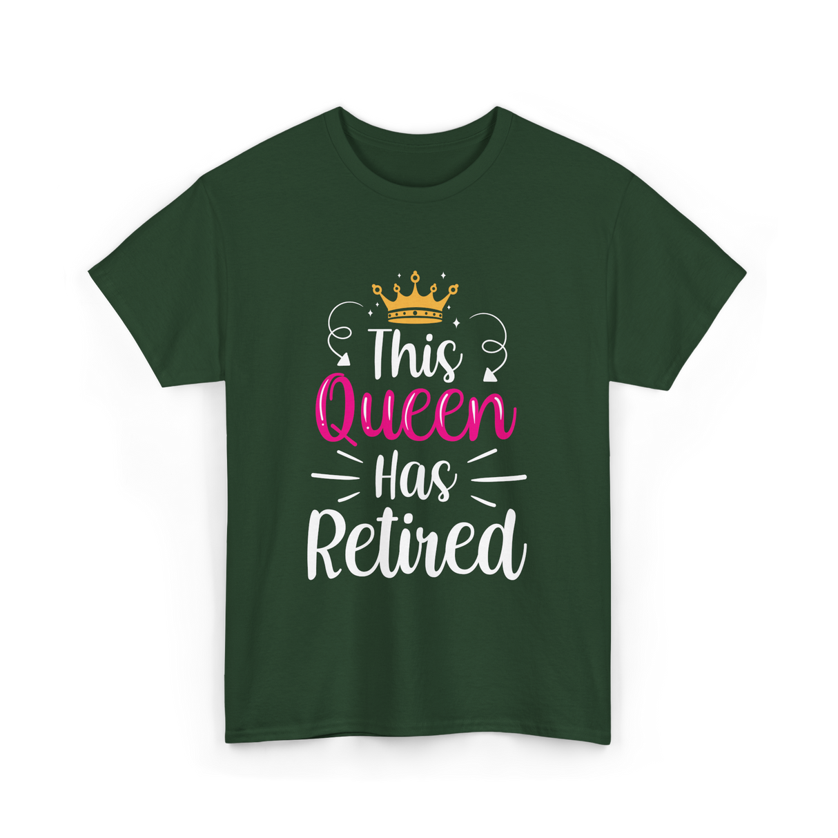 This Queen Has Retired Retirement T-Shirt - Forest Green