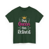 This Queen Has Retired Retirement T-Shirt - Forest Green