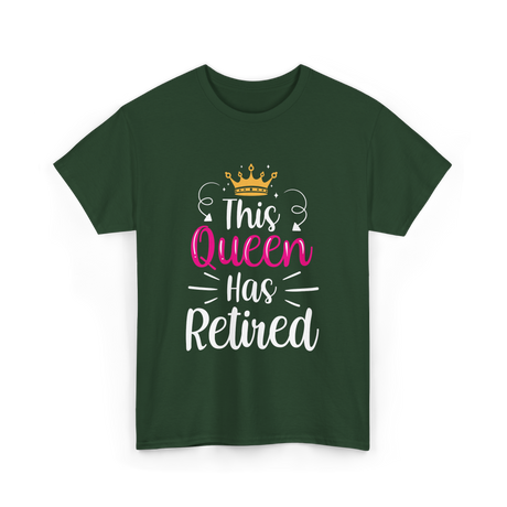 This Queen Has Retired Retirement T-Shirt - Forest Green