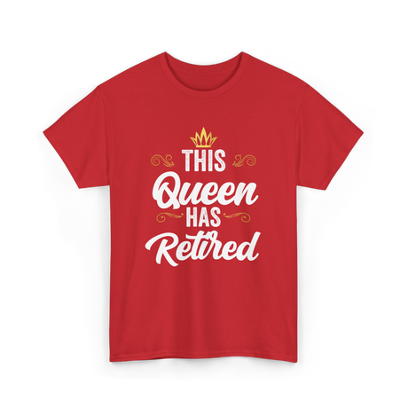 This Queen Has Retired Retirement T-Shirt - Red