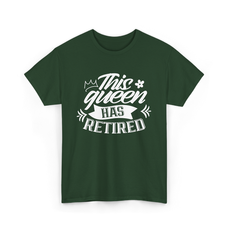 This Queen Has Retired Retirement T-Shirt - Forest Green