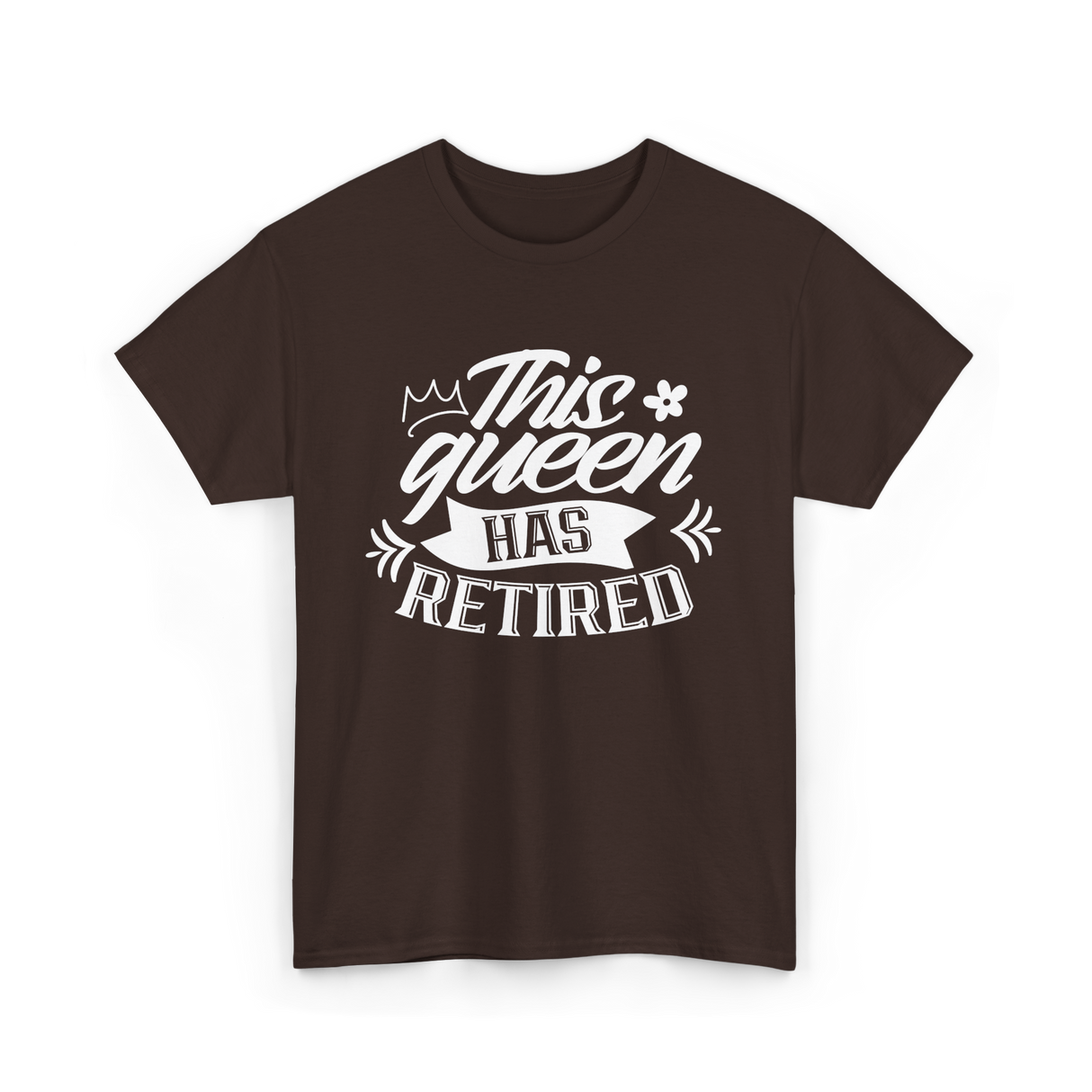 This Queen Has Retired Retirement T-Shirt - Dark Chocolate