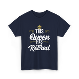 This Queen Has Retired Retirement T-Shirt - Navy