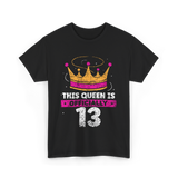 This Queen Is Officially 13 Birthday T-Shirt - Black