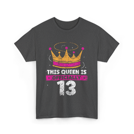 This Queen Is Officially 13 Birthday T-Shirt - Dark Heather