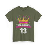 This Queen Is Officially 13 Birthday T-Shirt - Military Green