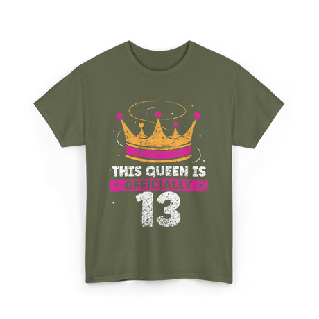 This Queen Is Officially 13 Birthday T-Shirt - Military Green