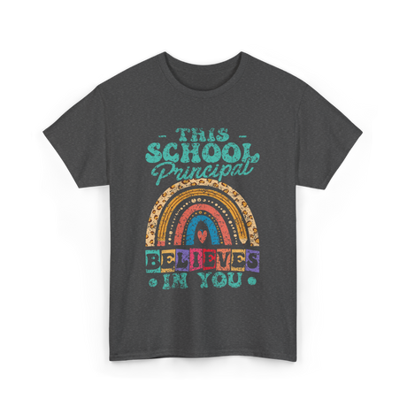 This School Principal Believes T-Shirt - Dark Heather