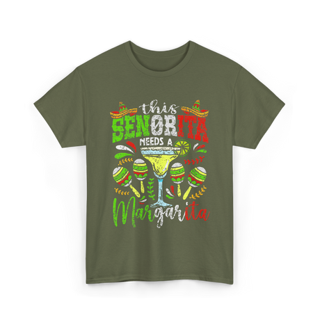 This Senorita Needs A Margarita T-Shirt - Military Green