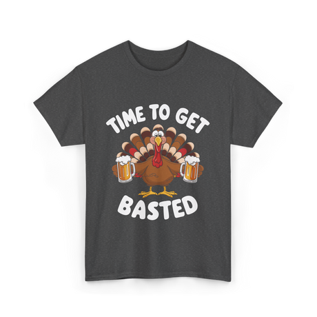 Time To Get Basted Thanksgiving Turkey T-Shirt - Dark Heather