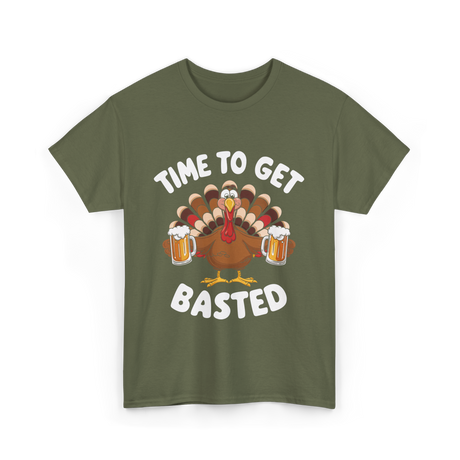 Time To Get Basted Thanksgiving Turkey T-Shirt - Military Green