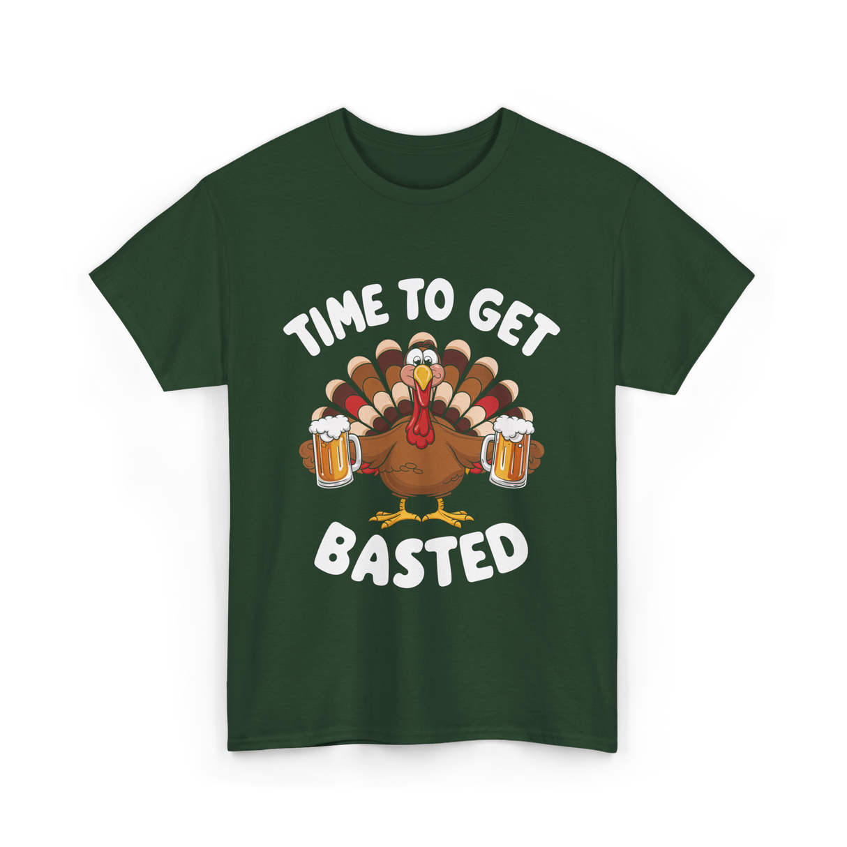 Time To Get Basted Thanksgiving Turkey T-Shirt - Forest Green