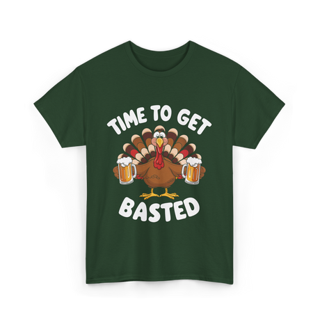 Time To Get Basted Thanksgiving Turkey T-Shirt - Forest Green