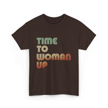 Time To Woman Up Feminism T-Shirt - Dark Chocolate