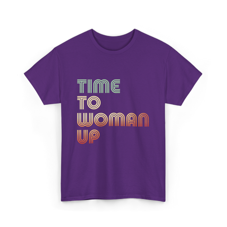 Time To Woman Up Feminism T-Shirt - Purple