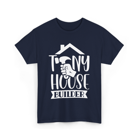 Tiny House Builder Tiny House Building T-Shirt - Navy