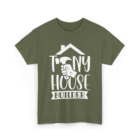 Tiny House Builder Tiny House Building T-Shirt - Military Green