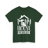 Tiny House Builder Tiny House Building T-Shirt - Forest Green