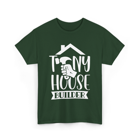 Tiny House Builder Tiny House Building T-Shirt - Forest Green