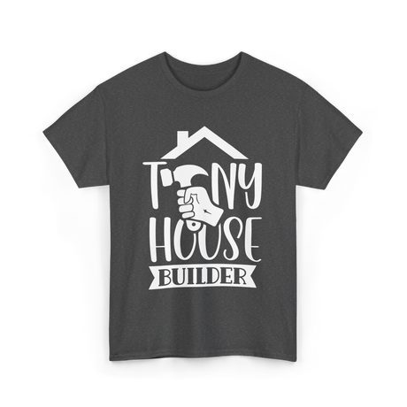 Tiny House Builder Tiny House Building T-Shirt - Dark Heather