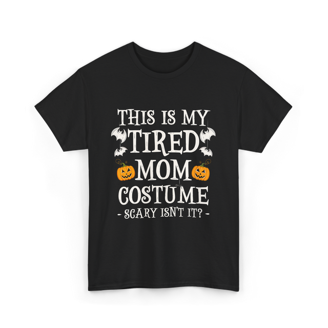 Tired Mom Costume Halloween T-Shirt - Black