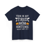 Tired Mom Costume Halloween T-Shirt - Navy