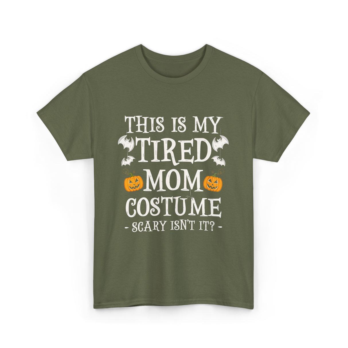 Tired Mom Costume Halloween T-Shirt - Military Green