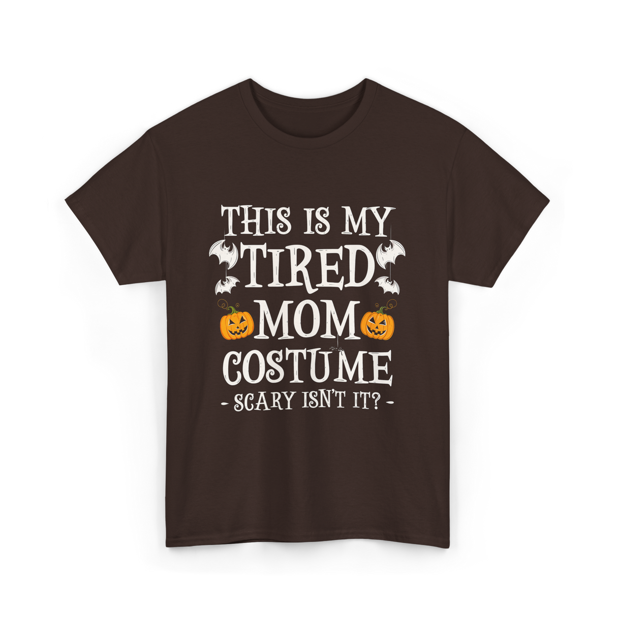 Tired Mom Costume Halloween T-Shirt - Dark Chocolate