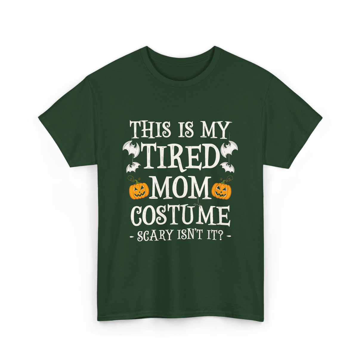 Tired Mom Costume Halloween T-Shirt - Forest Green