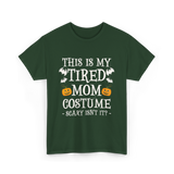 Tired Mom Costume Halloween T-Shirt - Forest Green