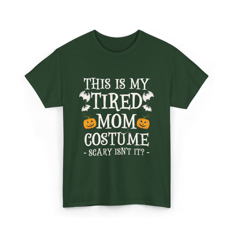 Tired Mom Costume Halloween T-Shirt - Forest Green