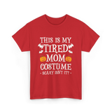 Tired Mom Costume Halloween T-Shirt - Red