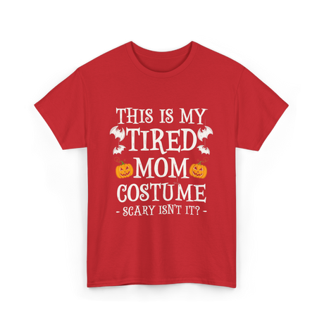 Tired Mom Costume Halloween T-Shirt - Red