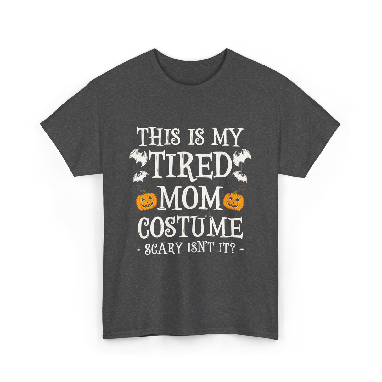 Tired Mom Costume Halloween T-Shirt - Dark Heather