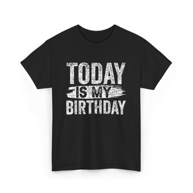 Today Is My Birthday Celebration T-Shirt - Black