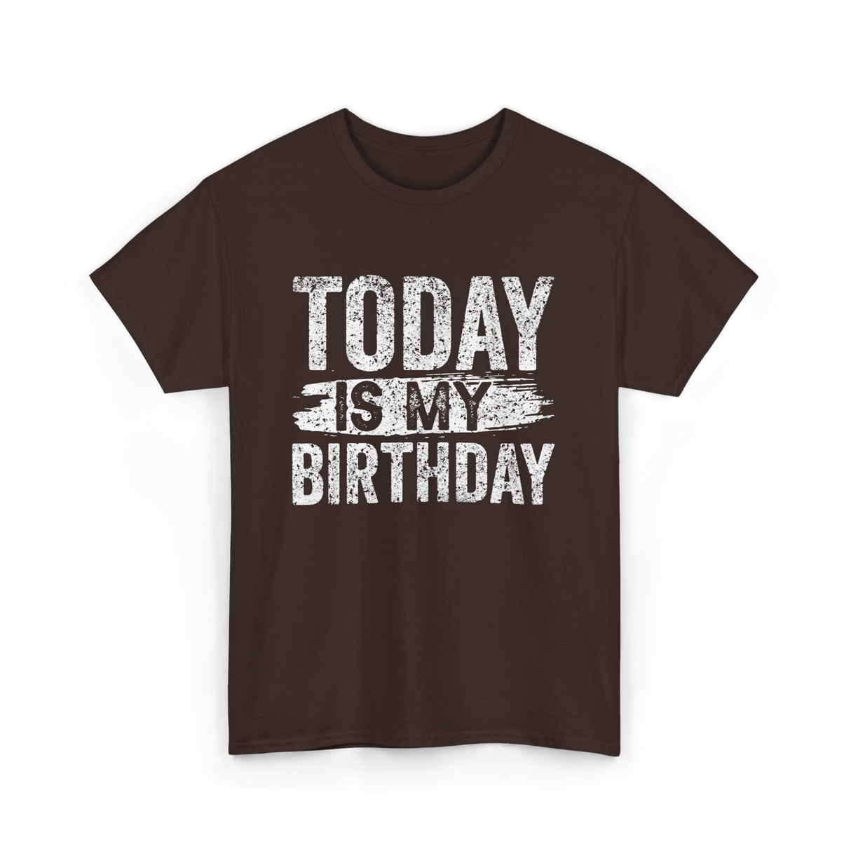 Today Is My Birthday Celebration T-Shirt - Dark Chocolate